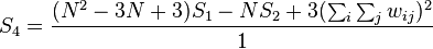  S_4 = \frac {(N^2-3N+3)S_1 - NS_2 + 3 (\sum_{i} \sum_{j} w_{ij})^2} {1}  