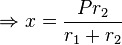 \Rightarrow {x} = \frac{P r_2}{r_1+r_2} \,\!