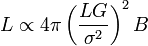 
L \propto 4\pi\left(\frac{LG}{\sigma^2}\right)^2B
