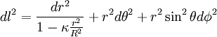 dl^2 = \frac{dr^2}{1-\kappa\frac{r^2}{R^2}} + r^2d\theta^2 + r^2\sin^2\theta d\phi^2