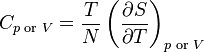 ~ C_{p \text{ or } V}= \frac{T}{N}\left ( {\partial S\over \partial T} \right )_{p \text{ or } V} ~