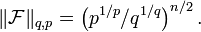 \|\mathcal F\|_{q,p} = \left(p^{1/p}/q^{1/q}\right)^{n/2}.