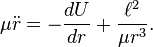 \mu \ddot r = -\frac{dU}{dr} + \frac{\ell^2}{\mu r^3}. \, 