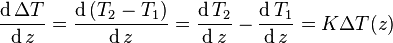 \frac{\mathrm{d}\,\Delta T}{\mathrm{d}\,z}=\frac{\mathrm{d}\,(T_2-T_1)}{\mathrm{d}\,z}=\frac{\mathrm{d}\,T_2}{\mathrm{d}\,z}-\frac{\mathrm{d}\,T_1}{\mathrm{d}\,z}=K\Delta T(z)