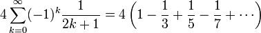 4 \sum_{k=0}^\infty (-1)^k \frac{1}{2k+1} = 4 \left( 1 - \frac{1}{3} + \frac{1}{5} - \frac{1}{7} + \cdots \right) 