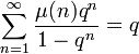 \sum_{n=1}^\infty \frac{\mu(n)q^n}{1-q^n} = q