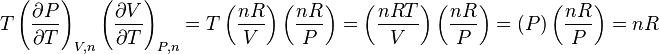 T \left(\frac{\partial P}{\partial T}\right)_{V,n} \left(\frac{\partial V}{\partial T}\right)_{P,n}  = T\left(\frac{nR}{V}\right) \left(\frac{nR}{P}\right) = \left(\frac{nRT}{V}\right)\left(\frac{nR}{P}\right) = \left(P\right)\left(\frac{nR}{P}\right) = nR