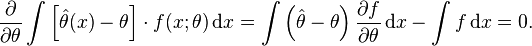 
\frac{\partial}{\partial\theta} \int \left[ \hat\theta(x) - \theta \right] \cdot f(x ;\theta) \, \mathrm{d}x
= \int \left(\hat\theta-\theta\right) \frac{\partial f}{\partial\theta} \, \mathrm{d}x - \int f \, \mathrm{d}x = 0.
