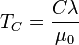 T_C = \frac{C \lambda }{\mu_0}