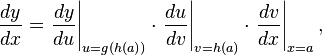 \frac{dy}{dx} = \left.\frac{dy}{du}\right|_{u=g(h(a))}\cdot\left.\frac{du}{dv}\right|_{v=h(a)}\cdot\left.\frac{dv}{dx}\right|_{x=a},