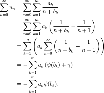 \begin{align}
\sum_{n=0}^{\infty}u_{n} &= \sum_{n=0}^{\infty}\sum_{k=1}^{m}\frac{a_{k}}{n+b_{k}} \\
&=\sum_{n=0}^{\infty}\sum_{k=1}^{m}a_{k}\left(\frac{1}{n+b_{k}}-\frac{1}{n+1}\right) \\
&=\sum_{k=1}^{m}\left(a_{k}\sum_{n=0}^{\infty}\left(\frac{1}{n+b_{k}}-\frac{1}{n+1}\right)\right)\\
&=-\sum_{k=1}^{m}a_{k}\left(\psi(b_{k})+\gamma\right) \\
&=-\sum_{k=1}^{m}a_{k}\psi(b_{k}).
\end{align}