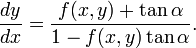  \frac{dy}{dx} = \frac{f(x,y)+\tan\alpha}{1-f(x,y)\tan\alpha}.