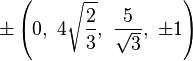 \pm\left(0,\ 4\sqrt{\frac{2}{3}},\ \frac{5}{\sqrt{3}},\ \pm1\right)