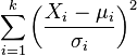 \sum_{i=1}^k \left(\frac{X_i-\mu_i}{\sigma_i}\right)^2