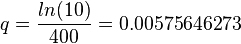 q = \frac{ln(10)}{400} = 0.00575646273