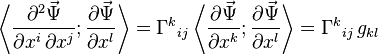 
\left\langle  \frac{\partial^2 \vec\Psi}{\partial x^i \, \partial x^j} ; \frac{\partial\vec \Psi}{\partial x^l} \right\rangle = \Gamma^k{}_{ij}  \left\langle \frac{\partial\vec\Psi}{\partial x^k} ; \frac{\partial\vec\Psi}{\partial x^l} \right\rangle =  \Gamma^k{}_{ij} \, g_{kl}
