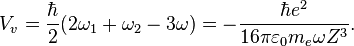 V_v = \frac{\hbar}{2}(2\omega_1+\omega_2-3\omega)= - {\hbar e^2\over 16\pi\varepsilon_0 m_e\omega Z^3}.