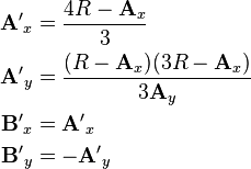 \begin{align}
\mathbf{A'}_x &= \frac{4R - \mathbf{A}_x}{3} \\
\mathbf{A'}_y &= \frac{(R - \mathbf{A}_x)(3R - \mathbf{A}_x)}{3\mathbf{A}_y} \\
\mathbf{B'}_x &= \mathbf{A'}_x \\
\mathbf{B'}_y &= -\mathbf{A'}_y
\end{align}