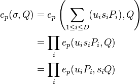 
\begin{align}
e_p(\sigma,Q) & = e_p \left(\sum_{1 \leq i \leq D} (u_i s_i P_i), Q \right) \\
& = \prod_i e_p(u_i s_i P_i,Q) \\ 
& = \prod_i e_p(u_i P_i, s_iQ)
\end{align}
