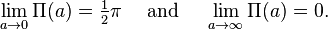  \lim_{a\to 0} \Pi(a) = \tfrac{1}{2}\pi\quad\text{ and }\quad\lim_{a\to\infty} \Pi(a) =  0.  