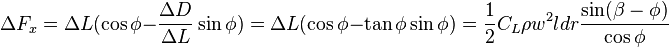 \Delta F_x = \Delta L(\cos\phi - \frac{\Delta D}{\Delta L} \sin \phi) = \Delta L(\cos\phi - \tan\phi \sin \phi) = \frac{1}{2} C_L \rho w^2 ldr \frac{\sin(\beta - \phi)}{\cos\phi}