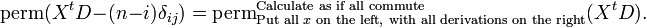  \mathrm{perm}(X^tD -(n-i)\delta_{ij}) = \mathrm{perm}^\text{Calculate as  if all commute}_{\text{Put all }x\text{ on the left, with all derivations on the right}}
( X^t D). 
  