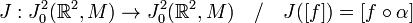 
J: J^2_0(\mathbb{R}^2,M) \to J^2_0(\mathbb{R}^2,M) \quad / \quad J([f])=[f \circ \alpha]
