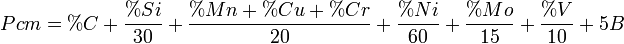 Pcm = \%C + \frac{\%Si}{30} + \frac{\%Mn+%Cu+%Cr}{20} + \frac{\%Ni}{60} + \frac{\%Mo}{15}+\frac{\%V}{10}+5B