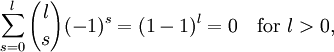 \sum_{s=0}^l{l\choose s}(-1)^s=(1-1)^l=0\quad\mbox{for }l>0,