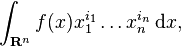 \int_{\mathbf{R}^n} f(x)x_1^{i_1}\ldots x_n^{i_n}\, \mathrm{d}x, 