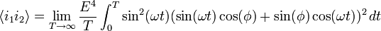  
\langle i_1i_2\rangle = \lim_{T\rightarrow\infty}\frac{E^4}{T}\int^T_0 \sin^2(\omega t)(\sin(\omega t)\cos(\phi)+\sin(\phi)\cos(\omega t))^2\,dt