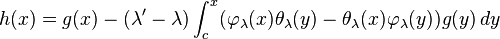  h(x) = g(x) -(\lambda^\prime-\lambda) \int_c^x (\varphi_\lambda(x) \theta_\lambda(y) - \theta_\lambda(x)\varphi_\lambda(y))g(y)\, dy