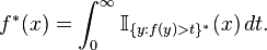  f^*(x) = \int_0^\infty \mathbb{I}_{\{y: f(y)>t\}^*}(x) \, dt.