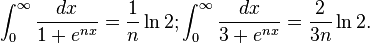 \int_0^\infty \frac{dx}{1+e^{nx}} = \frac{1}{n}\ln 2;
\int_0^\infty \frac{dx}{3+e^{nx}} = \frac{2}{3n}\ln 2.
