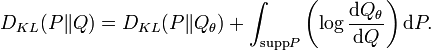 D_{KL}(P\|Q) = D_{KL}(P\|Q_\theta)
   + \int_{\mathrm{supp}P}\left(\log\frac{\mathrm dQ_\theta}{\mathrm dQ}\right)\mathrm dP.