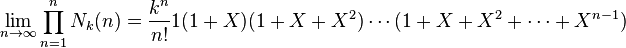 \lim_{n \to \infty} \prod_{n=1}^n N_k(n)= \frac {k^n} {n!} 1(1+X)(1+X+X^2)\cdots(1+X+X^2+\cdots+X^{n-1})