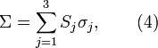 \Sigma=\sum_{j=1}^3S_j\sigma_j,\qquad (4)