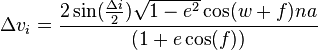 \Delta{v_i}= {2\sin(\frac{\Delta{i}}{2})\sqrt{1-e^2}\cos(w+f)na \over {(1+e\cos(f))}}