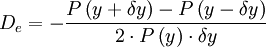 D_e  =  - \frac{{P\left( {y + \delta y} \right) - P\left( {y - \delta y} \right)}}{{2 \cdot P\left( y \right) \cdot \delta y}}