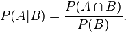 P(A|B)=\frac{P(A\cap B)}{P(B)}.