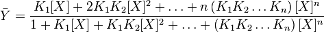 
\bar{Y}=\frac{K_1[X] + 2K_1K_2[X]^2 + \ldots + n\left(K_1K_2 \ldots K_n\right)[X]^n}{1+K_1[X]+K_1K_2[X]^2+ \ldots +\left(K_1K_2 \ldots K_n\right)[X]^n}
