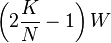  \left(2\frac{K}{N}-1\right)W \! 