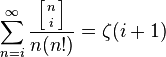 \sum_{n=i}^\infty \frac{\left[{n\atop i}\right]}{n (n!)}  = \zeta(i+1) 