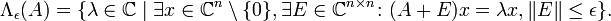 \Lambda_\epsilon(A) = \{\lambda \in \mathbb{C} \mid \exists x \in \mathbb{C}^n \setminus \{0\}, \exists E \in \mathbb{C}^{n \times n} \colon (A+E)x = \lambda x, \|E\| \leq \epsilon \}.