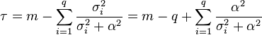 \tau = m - \sum _{i=1} ^q \frac{\sigma _i ^2}{\sigma _i ^2 + \alpha ^2}
= m - q + \sum _{i=1} ^q \frac{\alpha ^2}{\sigma _i ^2 + \alpha ^2}