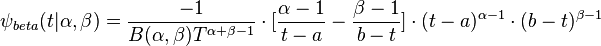 \psi_{beta}(t|\alpha ,\beta ) =\frac{-1}{B(\alpha ,\beta )T^{\alpha +\beta -1}} \cdot [\frac{\alpha -1}{t-a}-\frac{\beta -1}{b-t}] \cdot(t-a)^{\alpha -1} \cdot(b-t)^{\beta -1}