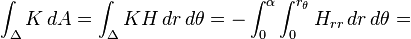 \int_\Delta K\,dA = \int_\Delta KH\,dr\,d\theta  =  - \int_0^\alpha \int_0^{r_\theta} H_{rr}\,dr\,d\theta = 