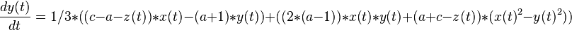 \frac{dy(t)}{dt}= 1/3*((c-a-z(t))*x(t)-(a+1)*y(t))+((2*(a-1))*x(t)*y(t)+(a+c-z(t))*(x(t)^2-y(t)^2))