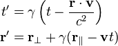 \begin{align}
t' & = \gamma \left(t - \frac{\mathbf{r} \cdot \mathbf{v}}{c^{2}} \right) \\
\mathbf{r'} & = \mathbf{r}_\perp + \gamma (\mathbf{r}_\| - \mathbf{v} t)
\end{align}