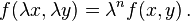 f(\lambda x, \lambda y) = \lambda^n f(x,y)\,. 